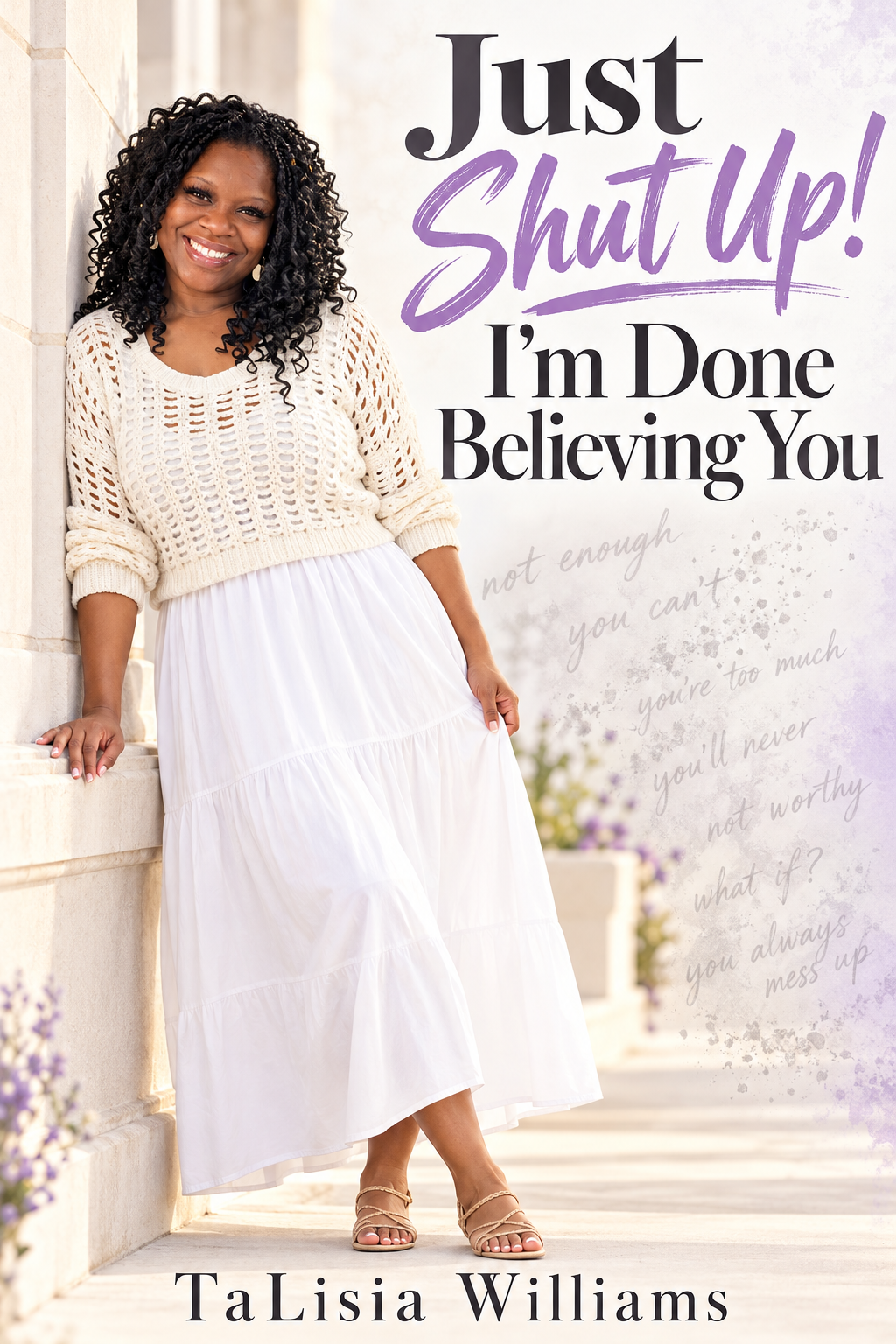 Just Shut Up! I’m Done Believing You by TaLisia Williams book cover
